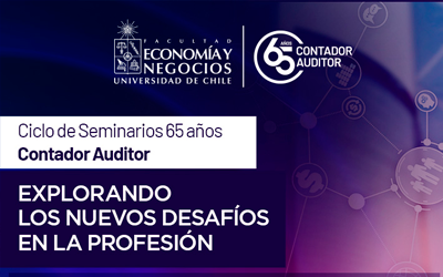 CICLO DE SEMINARIOS 65 AÑOS CONTADOR AUDITOR – EXPLORANDO LOS NUEVOS DESAFÍOS EN LA PROFESIÓN